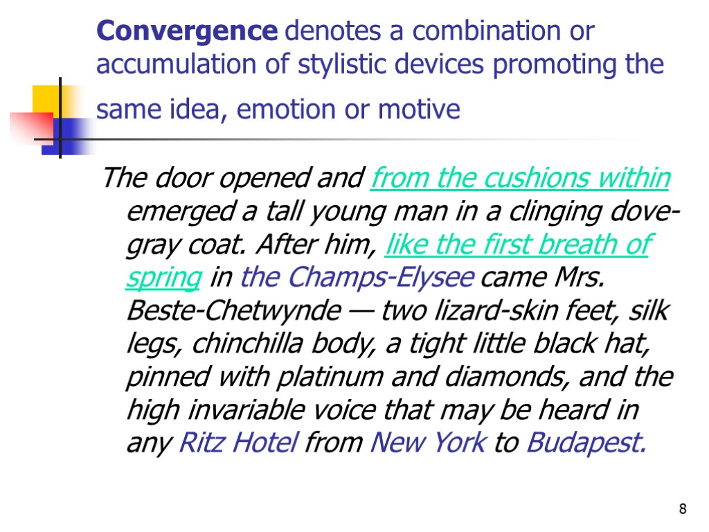 8 Convergence denotes a combination or accumulation of stylistic devices promoting the same idea,